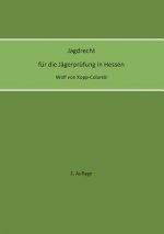Jagdrecht fur die Jagerprufung in Hessen (2. Auflage)