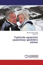 Yaslilarda egzersizin yaslanmayi geciktirici etkileri