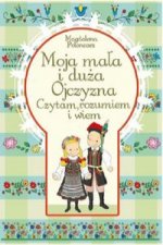 Moja mała i duża Ojczyzna Czytam, rozumiem i wiem