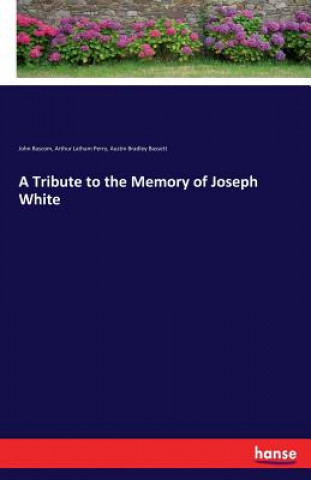 Tribute to the Memory of Joseph White