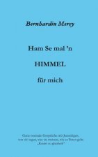 Ham Se mal 'n HIMMEL für mich