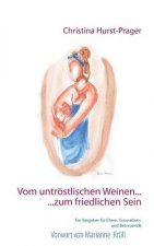 Vom untroestlischen Weinen ... ... zum friedlichen Sein