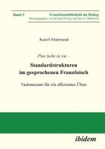 Plus belle la vie. Standardstrukturen im gesprochenen Franz sisch. Vademecum f r ein effizientes  ben