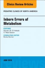 Inborn Errors of Metabolism, An Issue of Pediatric Clinics of North America