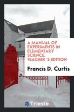 Manual of Experiments in Elementary Science. Teacher`s Edition