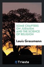 SOME CHAPTERS ON JUDAISM AND THE SCIENCE