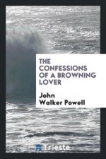 Confessions of a Browning Lover