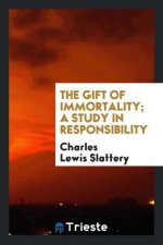 Gift of Immortality; A Study in Responsibility