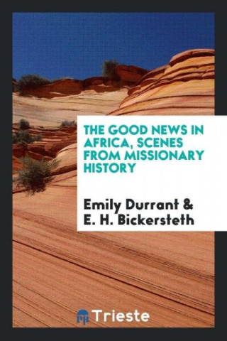 Good News in Africa, Scenes from Missionary History