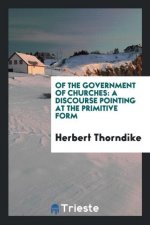 OF THE GOVERNMENT OF CHURCHES: A DISCOUR