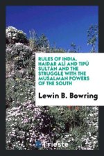 Rules of India. Haidar Al  and Tip  Sult n and the Struggle with the Musalm n Powers of the South