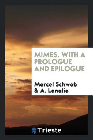 Mimes. With a Prologue and Epilogue
