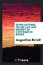 Seven Lectures on the Law and History of Copyright in Books