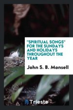 Spiritual Songs for the Sundays and Holidays Throughout the Year
