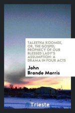 Taleetha Koomee, Or, the Gospel Prophecy of Our Blessed Lady's Assumption