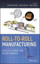 Roll-to-Roll Manufacturing - Process Elements and Recent Advances