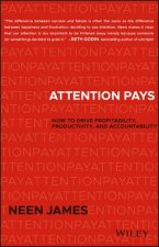 Attention Pays - How to Drive Profitability, Productivity, and Accountability