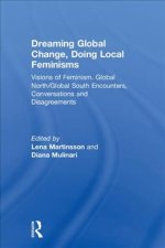 Dreaming Global Change, Doing Local Feminisms