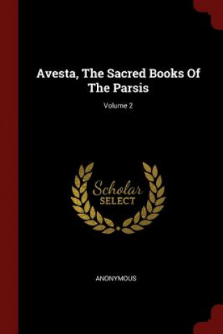 Avesta, the Sacred Books of the Parsis; Volume 2