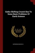 Eaths Shifting Crusta Key to Some Basic Problems of Earth Science