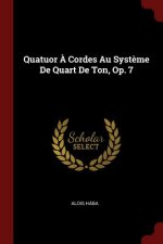 Quatuor a Cordes Au Systeme de Quart de Ton, Op. 7