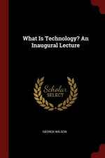What Is Technology? an Inaugural Lecture
