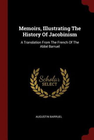 Memoirs, Illustrating the History of Jacobinism