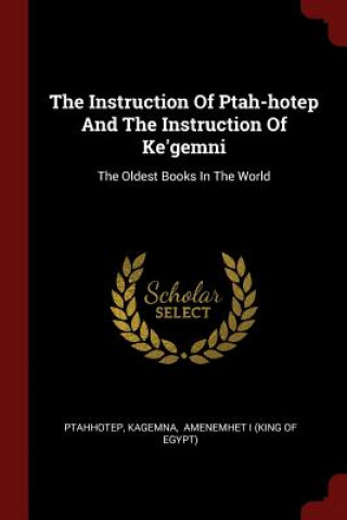Instruction of Ptah-Hotep and the Instruction of Ke'gemni