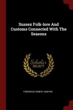 Sussex Folk-Lore and Customs Connected with the Seasons