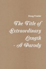 Title of Extraordinary Length - A Parody