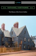 House of the Seven Gables (with an Introduction by George Parsons Lathrop)