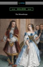 Misanthrope (Translated by Henri Van Laun with an Introduction by Eleanor F. Jourdain)