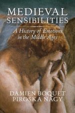 Medieval Sensibilities - A History of Emotions in the Middle Ages