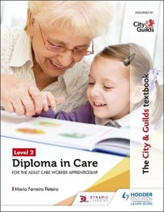 City & Guilds Textbook Level 2 Diploma in Care for the Adult Care Worker Apprenticeship