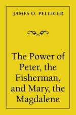 Power of Peter, the Fisherman, and Mary, the Magdalene