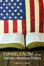 Evangelicalism and the Decline of American Politics