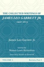 Collected Writings of James Leo Garrett Jr., 1950-2015: Volume One