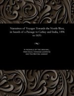 Narratives of Voyages Towards the North-West, in Search of a Passage to Cathay and India, 1496 to 1631