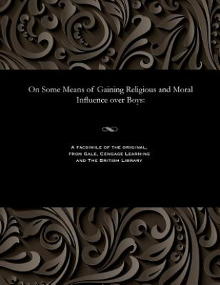 On Some Means of Gaining Religious and Moral Influence Over Boys