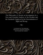 Philosophy of Morals; An Investigation, by a New and Extended Analysis, of the Faculties and the Standards Employed in the Determination of Right and