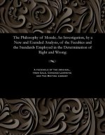 Philosophy of Morals; An Investigation, by a New and Exended Analysis, of the Faculties and the Standards Employed in the Determination of Right and W