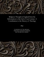 Religious Thought in England from the Reformation to the End of Last Century