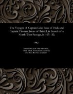 Voyages of Captain Luke Foxe of Hull, and Captain Thomas James of Bristol, in Search of a North-West Passage, in 1631-32;