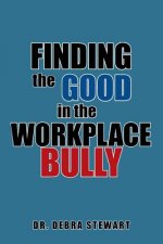 Finding the Good in the Workplace Bully