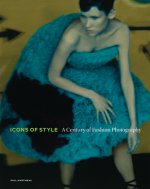 Icons of Style - A Century of Fashion Photography