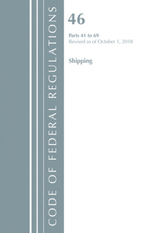 Code of Federal Regulations, Title 46 Shipping 41-69, Revised as of October 1, 2018