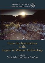 From the Foundations to the Legacy of Minoan Archaeology
