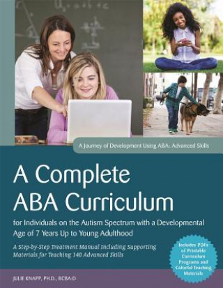 Complete ABA Curriculum for Individuals on the Autism Spectrum with a Developmental Age of 7 Years Up to Young Adulthood