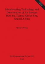 Metalworking Technology and Deterioration of Jin Bronzes from the Tianma-Qucun Site Shanxi China
