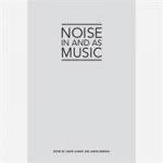 Noise in and as Music